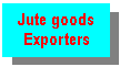 Text Box: Jute goods Exporters